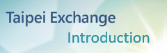 Taipei Exchange Introduction
